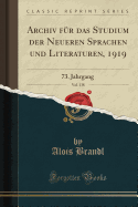 Archiv Fr Das Studium Der Neueren Sprachen Und Literaturen, 1919, Vol. 138: 73. Jahrgang (Classic Reprint)