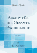 Archiv Fr Die Gesamte Psychologie, Vol. 1 of 8 (Classic Reprint)