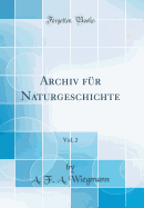 Archiv Für Naturgeschichte, Vol. 2 (Classic Reprint)