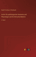 Archiv fr pathologische Anatomie und Physiologie und fr klinische Medicin: 4. Band