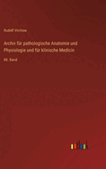 Archiv fr pathologische Anatomie und Physiologie und fr klinische Medicin: 88. Band