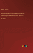 Archiv fr pathologische Anatomie und Physiologie und fr klinische Medicin: 93. Band