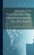 Archiv fr Psychiatrie und Nervenkrankheiten. XIX. Band.