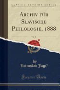 Archiv Fr Slavische Philologie, 1888, Vol. 11 (Classic Reprint)