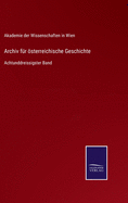 Archiv f?r sterreichische Geschichte: Achtunddreissigster Band