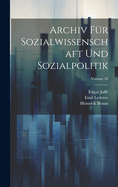 Archiv F?r Sozialwissenschaft Und Sozialpolitik; Volume 26