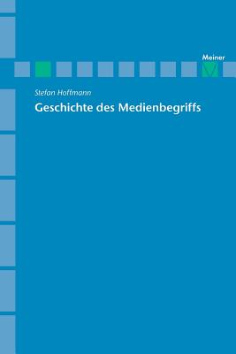 Archiv Fur Begriffsgeschichte / Geschichte Des Medienbegriffs - Hoffmann, Stefan