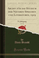 Archiv Fur Das Studium Der Neueren Sprachen Und Literaturen, 1919, Vol. 139: 73. Jahrgang (Classic Reprint)