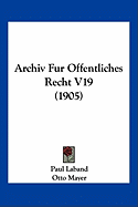 Archiv Fur Offentliches Recht V19 (1905)