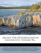 Archiv Fur Osterreichische Geschichte, Volume 96...