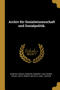 Archiv Fur Sozialwissenschaft Und Sozialpolitik.