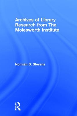 Archives of Library Research from the Molesworth Institute - Stevens, Norman D, and Gellatly, Peter