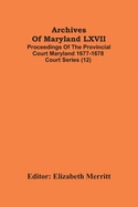 Archives Of Maryland LXVII; Proceedings Of The Provincial Court Maryland 1677-1678 Court Series (12)