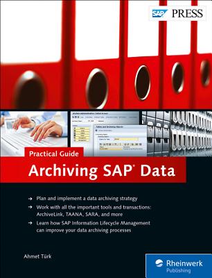 Archiving SAP Data-Practical Guide - Trk, Ahmet
