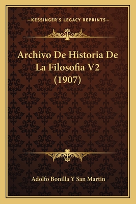 Archivo de Historia de La Filosofia V2 (1907) - Martin, Adolfo Bonilla y San