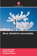 Arco dentrio encurtado