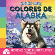 Arcoiris Junior, Colores de Alaska: Presentando colores a las mentes j?venes