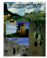 Arcosanti Archetype: The Rebirth of Cities by Renaissance Thinker Paolo Soleri