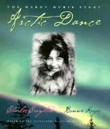 Arctic Dance: The Mardy Murie Story