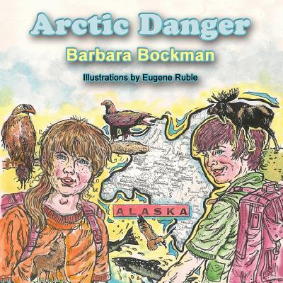 Arctic Danger - Bockman, Barbara, and Ruble, Eugene (Illustrator)