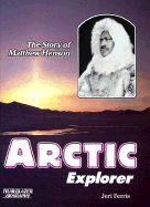 Arctic Explorer: The Story of Matthew Henson - Ferris, Jeri