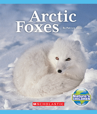 Arctic Foxes (Nature's Children) - Janes, Patricia