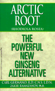 Arctic Root (Rhodddiola Rosea): The Powerful New Ginseng: The Powerful New Ginseng Alternative - Germano, Carl, RD, CNS, LDN, and Kensington (Producer)