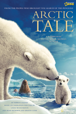 Arctic Tale: A Companion to the Major Motion Picture - Baines, Becky