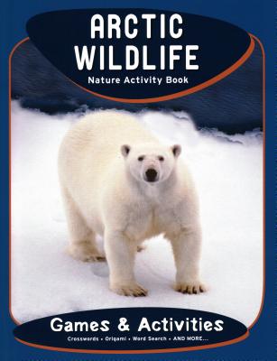 Arctic Wildlife Nature Activity Book - Kavanagh, James, and Waterford Press