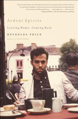 Ardent Spirits: Leaving Home, Coming Back - Price, Reynolds