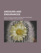 Ardours and Endurances; Also, a Faun's Holiday & Poems and Phantasies