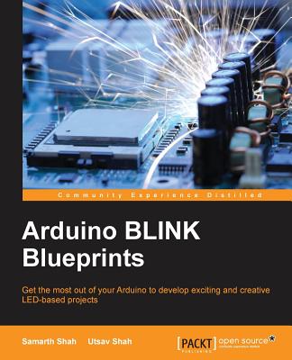 Arduino BLINK Blueprints - Shah, Samarth, and Shah, Utsav