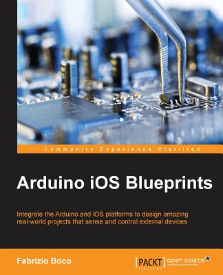Arduino iOS Blueprints - Boco, Fabrizio