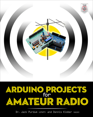 Arduino Projects for Amateur Radio - Purdum, Jack, and Kidder, Dennis