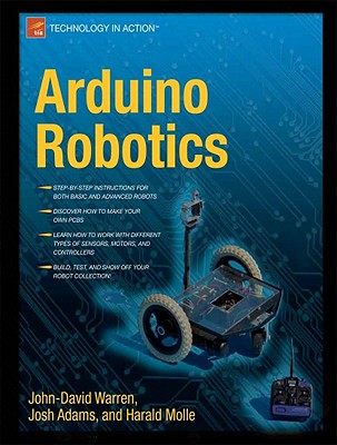 Arduino Robotics - Warren, John-David, and Adams, Josh, and Molle, Harald