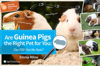 Are Guinea Pigs the Right Pet for You: Can You Find the Facts? - Milne, Emma