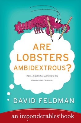 Are Lobsters Ambidextrous?: An Imponderables Book - Feldman, David