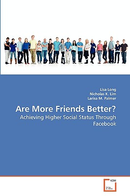 Are More Friends Better? - Long, Lisa, and K Lim, Nicholas, and M Palmer, Larisa