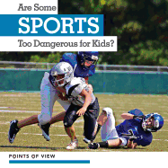 Are Some Sports Too Dangerous for Kids?