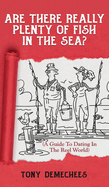 Are There Really Plenty Of Fish In The Sea?: A Guide To Dating In The Reel World