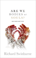 Are We Bodies or Souls?: Revised edition