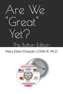 Are We Great Yet?: The button Edition