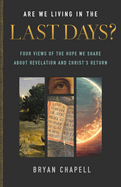 Are We Living in the Last Days?: Four Views of the Hope We Share about Revelation and Christ's Return