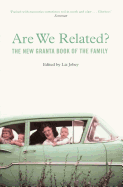 Are We Related?: The New Granta Book of the Family