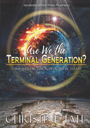 Are We the Terminal Generation?: A simplified discussion of end time prophecy