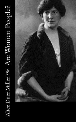 Are Women People? - Miller, Alice Duer