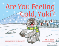 Are You Feeling Cold, Yuki?: A Story to Help Build Interoception and Internal Body Awareness for Children with Special Needs, Including Those with Asd, Pda, Spd, ADHD and DCD