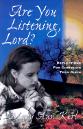 Are You Listening, Lord?: Reflections for Christian Teen Girls - Kerl, Mary Ann, and Hermanson, Renee (Editor), and Hatcher, Stern T (Photographer)