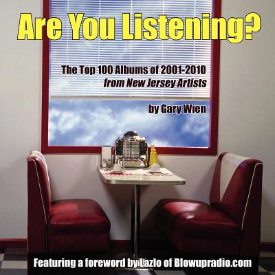 Are You Listening?: The Top 100 Albums of 2001-2010 By New Jersey Artists - Wien, Gary R