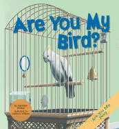 Are You My Bird?